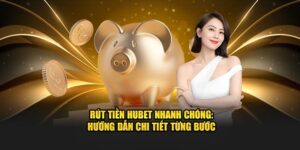 rut-tien-hubet-nhanh-chong-huong-dan-chi-tiet-tung-buoc